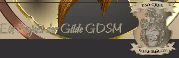 Schandmäuler  DSO-GILDE Ein Projekt der Gilde GDSM